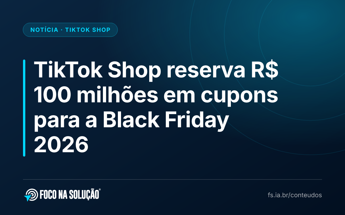 TikTok Shop reserva R$ 100 milhões em cupons para a Black Friday 2026