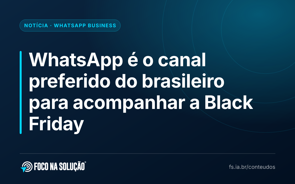WhatsApp é o canal preferido do brasileiro para acompanhar a Black Friday