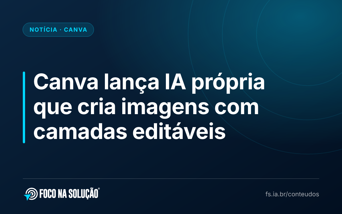 Canva lança IA própria que cria imagens com camadas editáveis
